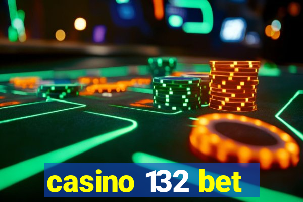 casino 132 bet