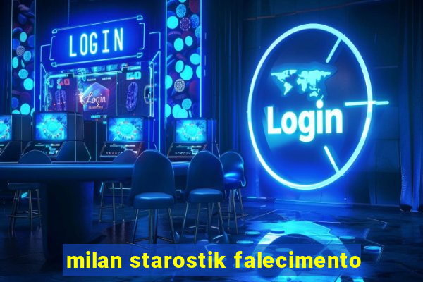 milan starostik falecimento