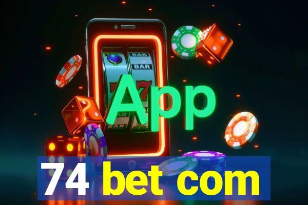 74 bet com