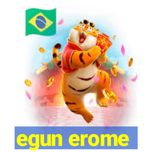 egun erome