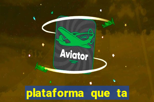 plataforma que ta pagando agora