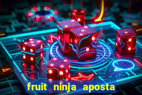 fruit ninja aposta 1 real