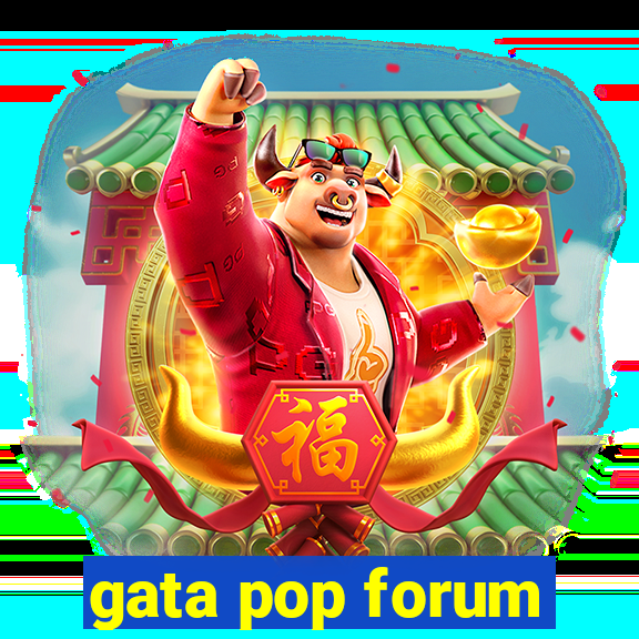 gata pop forum