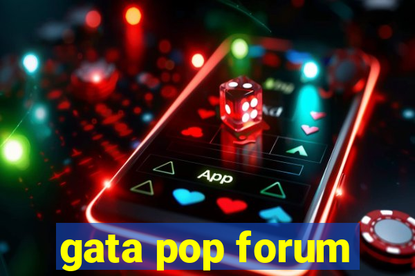 gata pop forum