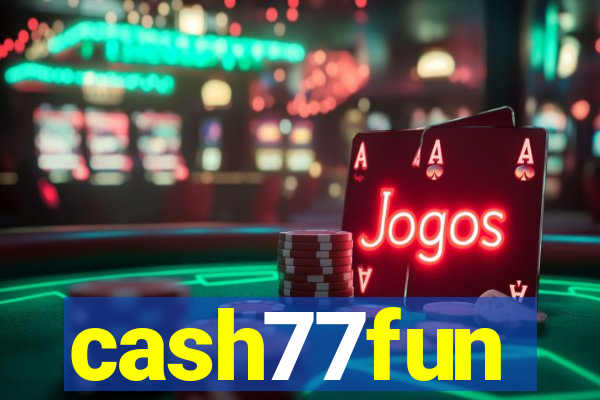 cash77fun