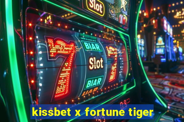 kissbet x fortune tiger