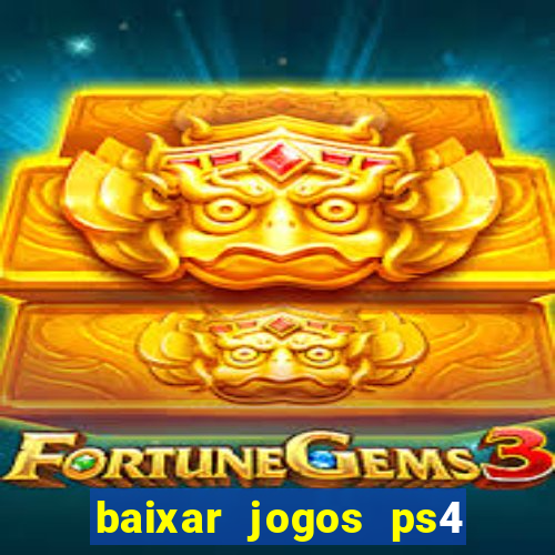 baixar jogos ps4 pkg pt br