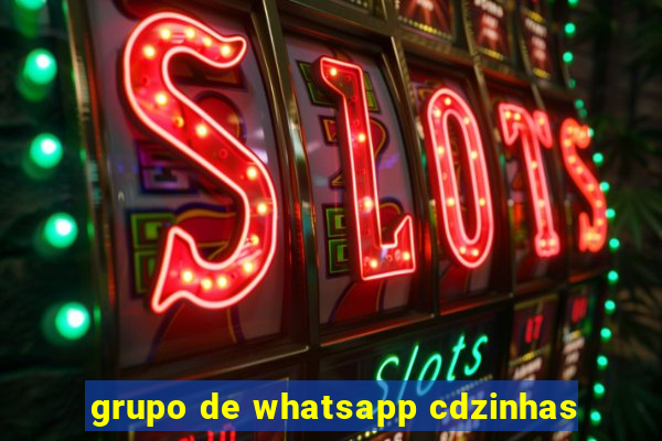 grupo de whatsapp cdzinhas