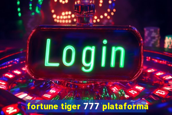 fortune tiger 777 plataforma