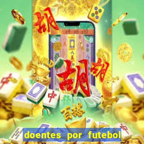 doentes por futebol guia de jogos