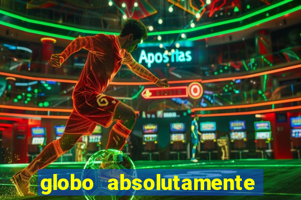 globo absolutamente tudo sobre