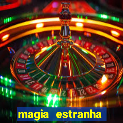 magia estranha filme completo dublado