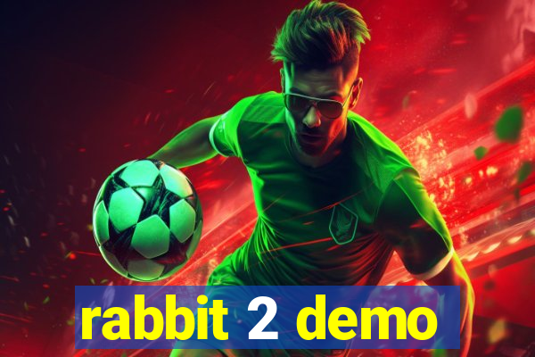 rabbit 2 demo