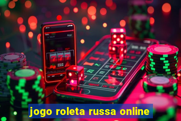 jogo roleta russa online