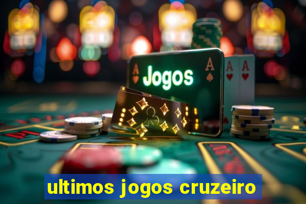 ultimos jogos cruzeiro