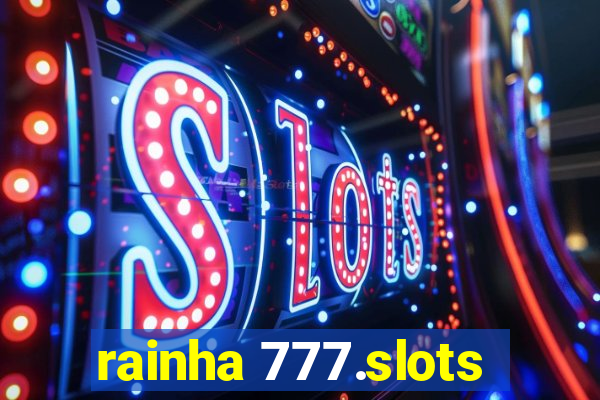 rainha 777.slots