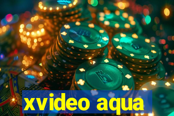 xvideo aqua