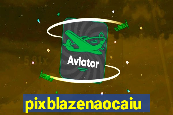 pixblazenaocaiu