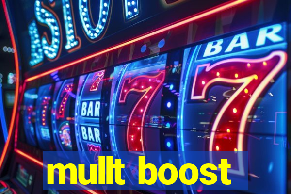 mullt boost