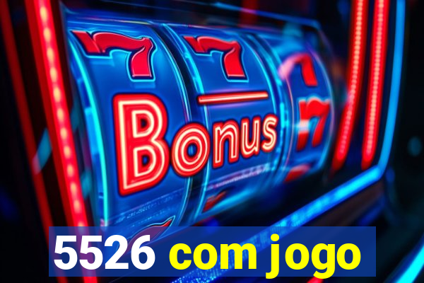 5526 com jogo