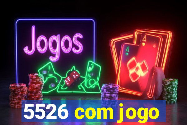 5526 com jogo