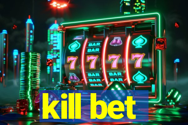 kill bet