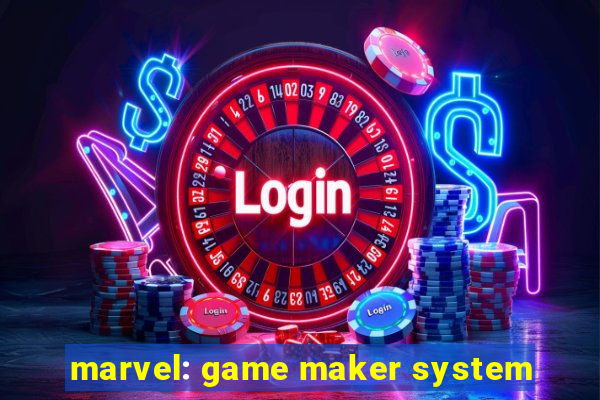 marvel: game maker system