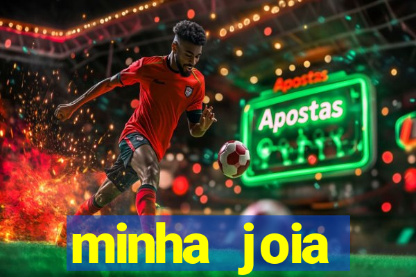 minha joia significado minha joia giria