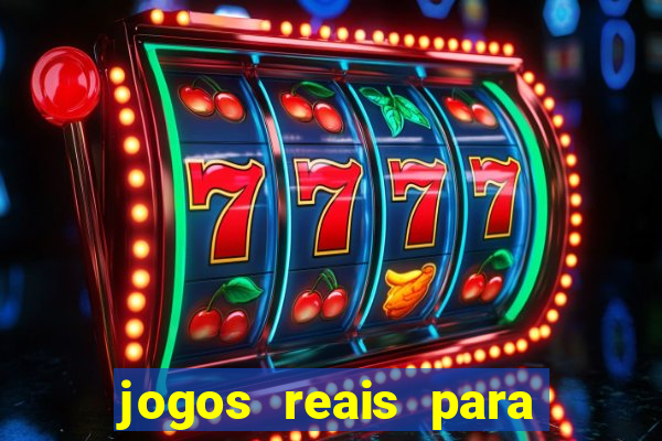 jogos reais para ganhar dinheiro