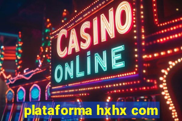 plataforma hxhx com