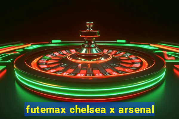 futemax chelsea x arsenal