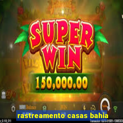 rastreamento casas bahia