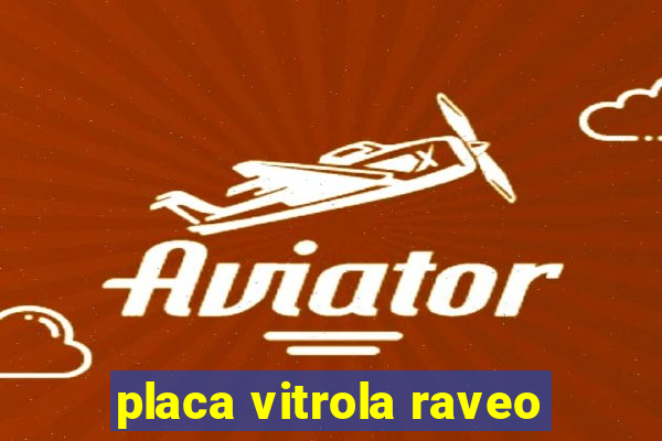 placa vitrola raveo