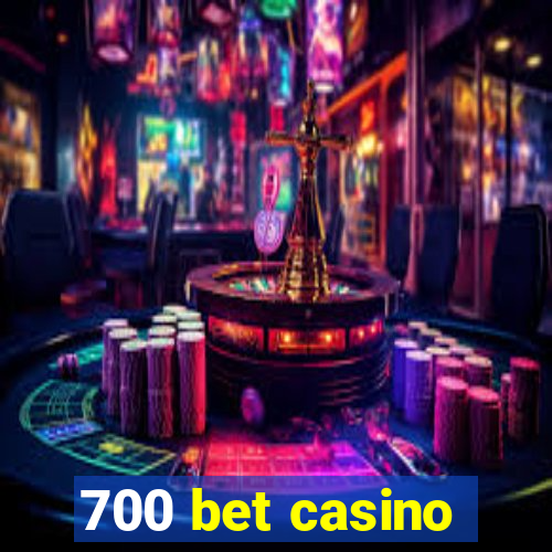 700 bet casino