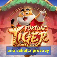 ana schultz provacy