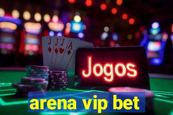 arena vip bet