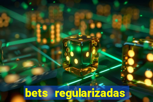 bets regularizadas no brasil