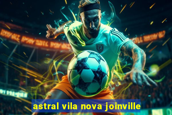 astral vila nova joinville