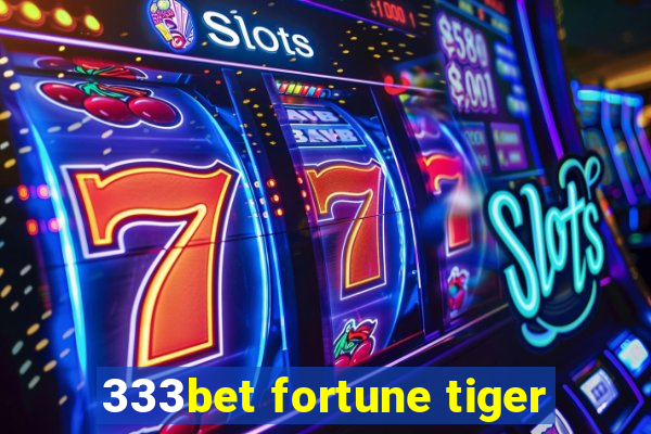 333bet fortune tiger