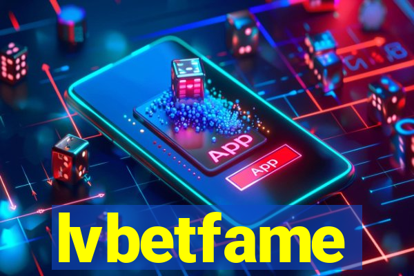 lvbetfame