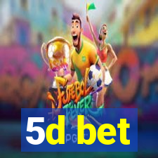 5d bet