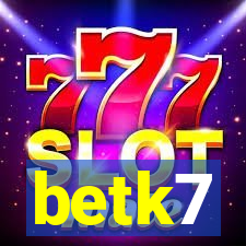 betk7