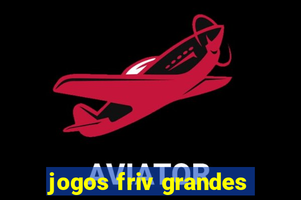 jogos friv grandes