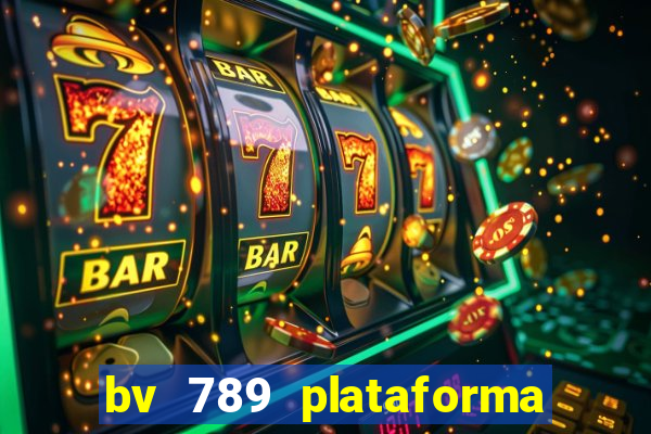 bv 789 plataforma de jogos