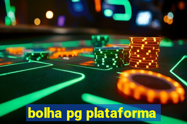 bolha pg plataforma