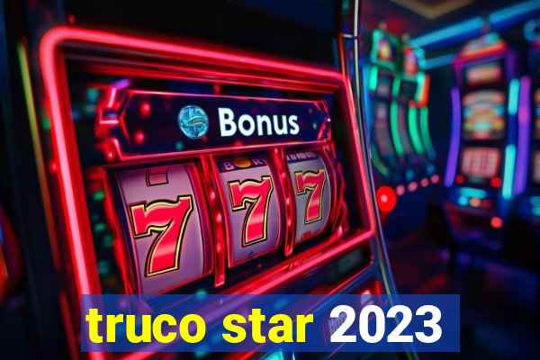 truco star 2023