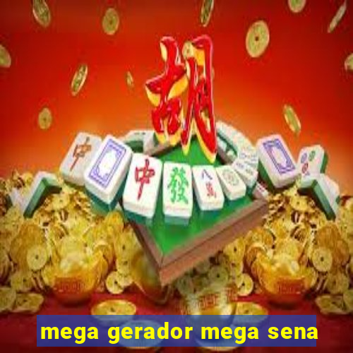 mega gerador mega sena