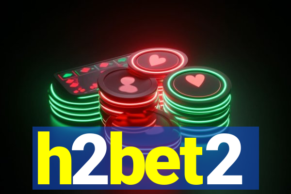 h2bet2