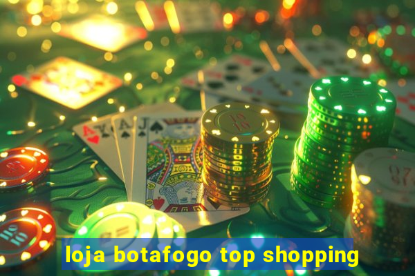 loja botafogo top shopping