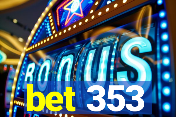 bet 353